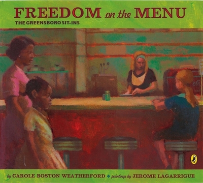 Freedom on the Menu: The Greensboro Sit-Ins - Weatherford, Carole Boston