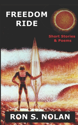 Freedom Ride: Short Stories and Poems - Nolan, Ron S