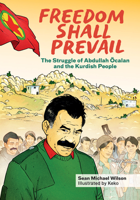 Freedom Shall Prevail: The Struggle of Abdullah calan and the Kurdish People - Wilson, Sean Michael