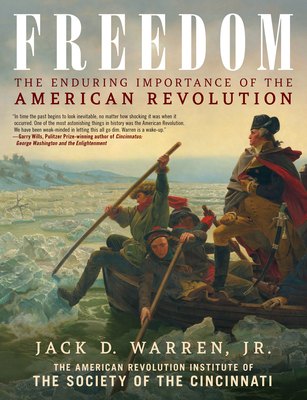 Freedom: The Enduring Importance of the American Revolution - Warren, Jack D, and The American Revolution Institute of the Society of the Cincinnati