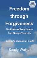 Freedom Through Forgiveness - Leader's Discussion Guide