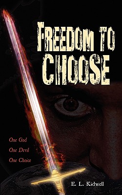 Freedom to Choose - Kidwell, E L