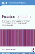 Freedom to Learn: The threat to student academic freedom and why it needs to be reclaimed