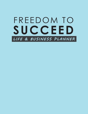 Freedom To Succeed: Life & Business Planner - Thompson, Torema
