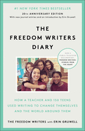 Freedom Writers Diary: How a Teacher and 150 Teens Used Writing to Change Themselves and the World Around Them