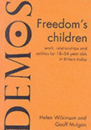 Freedom's Children: Work, Relationships and Politics for 18-34 Year-olds in Britain Today