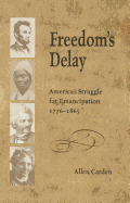 Freedom's Delay: America's Struggle for Emancipation, 1776-1865