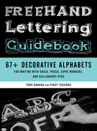 FreeHand Lettering Guidebook: 67+ Decorative Alphabets for Writing with Chalk, Posca, Copic Markers, and Calligraphy Pens