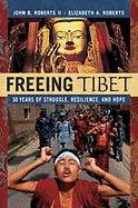 Freeing Tibet 50 Years of Struggle, Resilience, and Hope