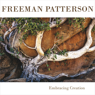 Freeman Patterson: Embracing Creation - Patterson, Freeman, and Smart, Tom, and Graff, Terry (Foreword by)