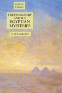 Freemasonry and the Egyptian Mysteries: Esoteric Classics
