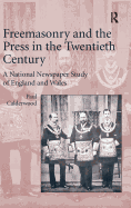 Freemasonry and the Press in the Twentieth Century: A National Newspaper Study of England and Wales