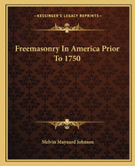 Freemasonry In America Prior To 1750