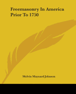 Freemasonry In America Prior To 1750