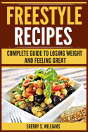 Freestyle Recipes: Complete Guide to Losing Weight and Feeling Great