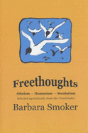 Freethoughts: Atheism, Secularism, Humanism - Selected Egotistically from "The Freethinker"