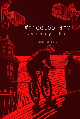 #Freetopiary: An Occupy Fable - Burnett, Peter