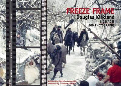 Freeze Frame: 5 Decades 400 Photographs - Kirkland, Douglas (Photographer), and Comencini, Christina (Foreword by), and Kirkland, Francoise (Afterword by)