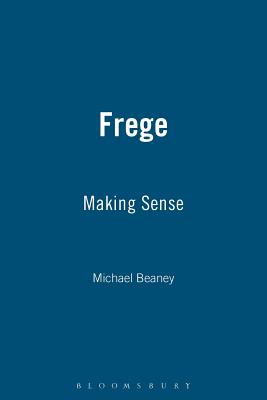 Frege: Making Sense - Beaney, Michael