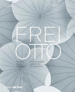 Frei Otto: Forschen, Bauen, Inspirieren / a Life of Research, Construction and Inspiration
