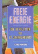 Freie Energie. Die Revolution Des 21. Jahrhunderts