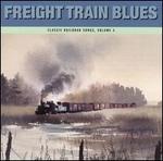 Freight Train Blues: Classic Railroad Songs, Vol. 4