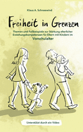 Freiheit in Grenzen - Themen und Fallbeispiele zur St?rkung elterlicher Erziehungskompetenzen f?r Eltern mit Kindern im Grundschulalter