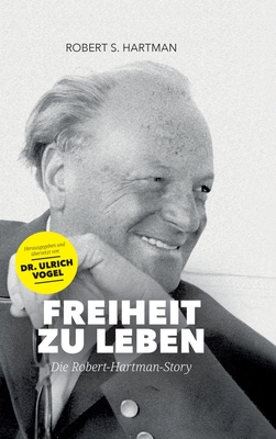 Freiheit zu leben: Die Robert-Hartman-Story - Vogel, Ulrich (Editor), and Hartman, Robert S