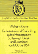 Freiheitsstrafe Und Strafvollzug in Den Herzogtuemern Schleswig, Holstein Und Lauenburg Von 1700 Bis 1864