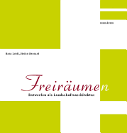 Freir?ume(n): Entwerfen Als Landschaftsarchitektur