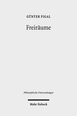 Freiraume: Phanomenologie Und Hermeneutik - Figal, Gunter