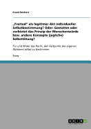 "Freitod" als legitimer Akt individueller Selbstbestimmung? Oder: Gestattet oder verbietet das Prinzip der Menschenwrde bzw. andere Konzepte (jegliche) Selbstttung?: Fr und Wider das Recht, den Zeitpunkt des eigenen Ablebens selbst zu bestimmen