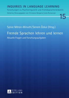 Fremde Sprachen Lehren Und Lernen: Aktuelle Fragen Und Forschungsaufgaben - Rymarczyk, Jutta, and M?ron-Minuth, Sylvie (Editor), and ?zkul, Senem (Editor)