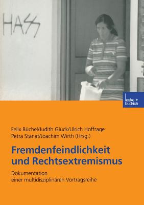 Fremdenfeindlichkeit Und Rechtsextremismus: Dokumentation Einer Multidisziplinren Vortragsreihe - Bchel, Felix (Editor), and Glck, Judith (Editor), and Hoffrage, Ulrich, Professor (Editor)