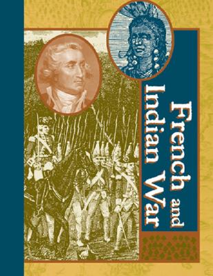 French and Indian War - Hillstrom, Laurie Collier (Editor), and Hillstrom, Kevin (Editor), and Baker, Lawrence W (Editor)