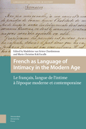 French as Language of Intimacy in the Modern Age: Le francais, langue de l'intime a l'epoque moderne et contemporaine