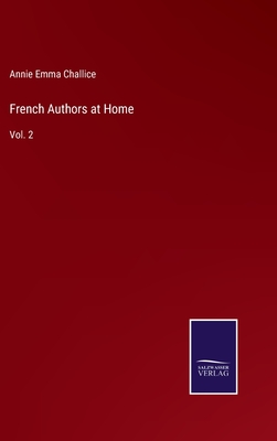 French Authors at Home: Vol. 2 - Challice, Annie Emma Armstrong