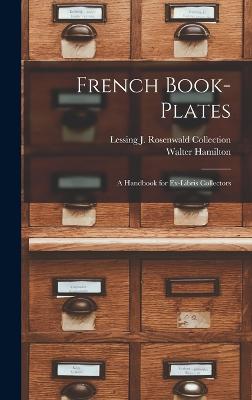 French Book-Plates: A Handbook for Ex-Libris Collectors - Hamilton, Walter, and Collection, Lessing J Rosenwald