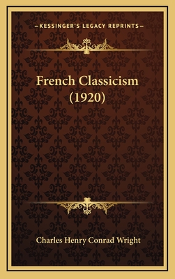 French Classicism (1920) - Wright, Charles Henry Conrad