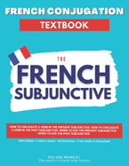 French Conjugation Textbook - The French Subjunctive: Master the French Subjunctive in One Course