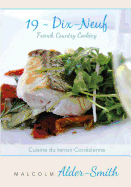 French Country Cooking 19 Dix-Neuf: Cuisine Du Terroir Correzienne