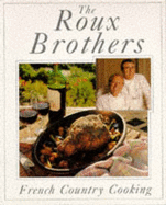 French Country Cooking - Roux, Albert, and Roux, Michel