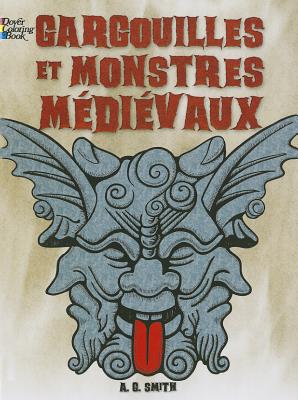 FRENCH EDITION of Gargoyles and Medieval Monsters Coloring Book - Smith, A. G.