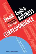 French/English Business Correspondence: Correspondance Commerciale Francais/Anglais