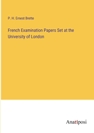 French Examination Papers Set at the University of London