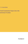 French Examination Papers Set at the University of London