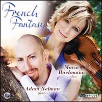 French Fantasy - Adam Neiman (piano); Maria Bachmann (violin)