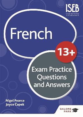 French for Common Entrance 13+ Exam Practice Questions and Answers (for the June 2022 exams) - Pearce, Nigel, and Capek, Joyce