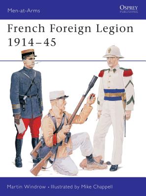 French Foreign Legion 1914-45 - Windrow, Martin