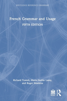 French Grammar and Usage - Towell, Richard, and Lamy, Marie-Nolle, and Hawkins, Roger